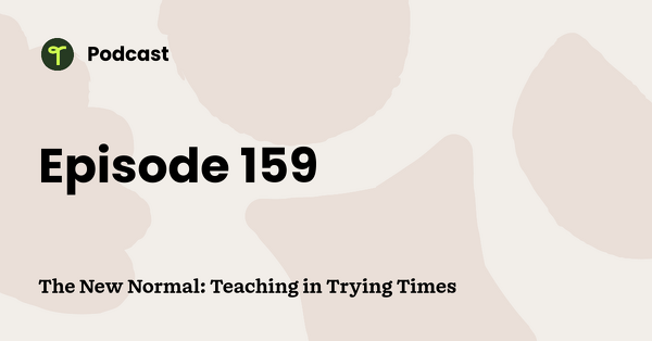 Go to The New Normal: Teaching in Trying Times podcast