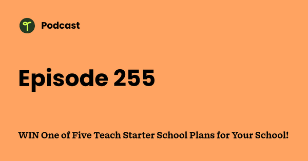 Go to WIN One of Five Teach Starter School Plans for Your School! podcast