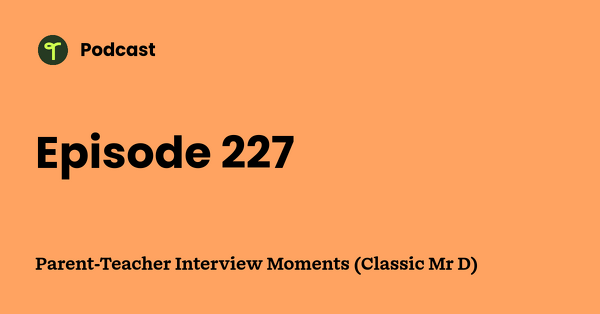 Go to Parent-Teacher Interview Moments (Classic Mr D) podcast