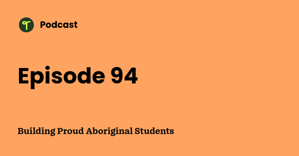 Go to Building Proud Aboriginal Students podcast