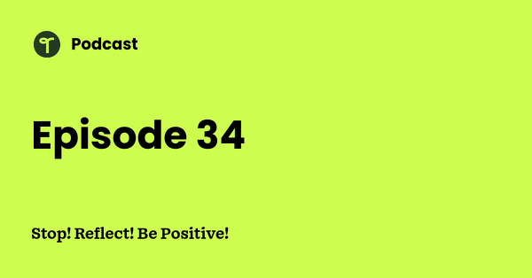 Go to Stop! Reflect! Be Positive! podcast
