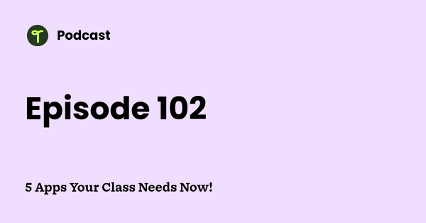 Go to 5 Apps Your Class Needs Now! podcast