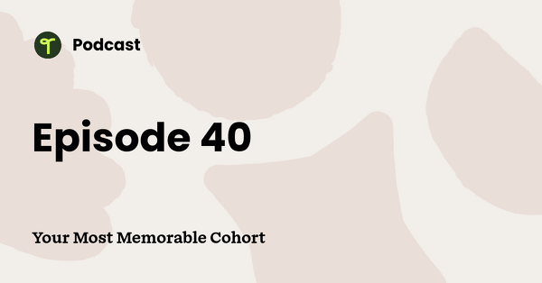 Go to Your Most Memorable Cohort podcast