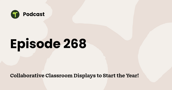 Go to Collaborative Classroom Displays to Start the Year! podcast