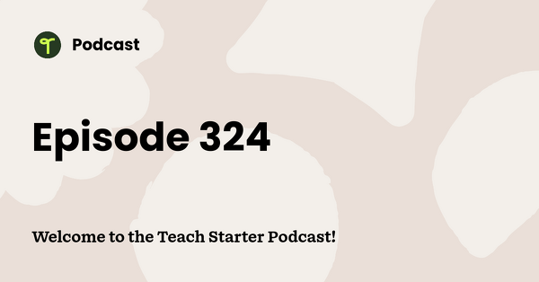 Go to Welcome to the Teach Starter Podcast! podcast