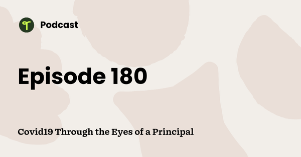 Go to Covid19 Through the Eyes of a Principal podcast
