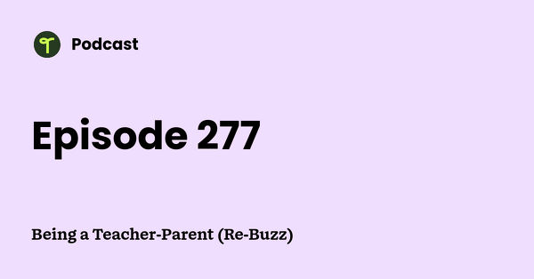 Go to Being a Teacher-Parent (Re-Buzz) podcast