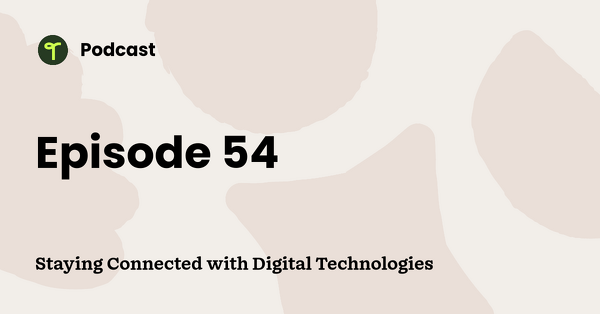 Go to Staying Connected with Digital Technologies podcast