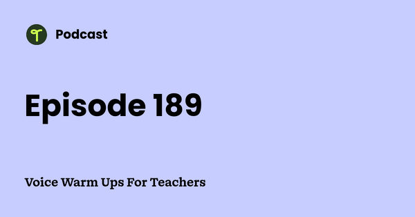 Go to Voice Warm Ups For Teachers podcast