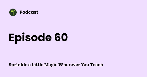 Go to Sprinkle a Little Magic Wherever You Teach podcast