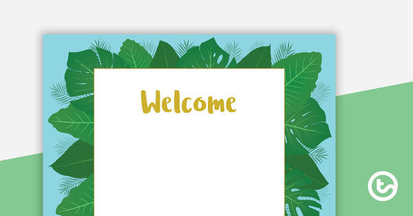Go to Lush Leaves Blue - Welcome Sign and Name Tags teaching resource
