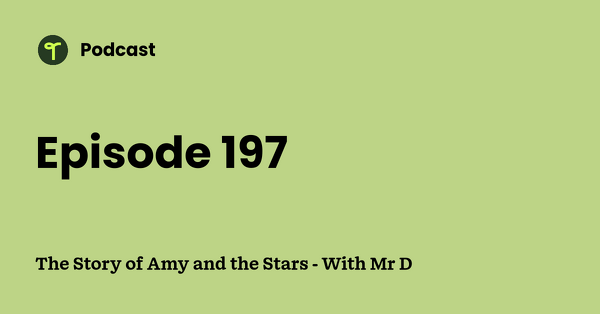 Go to The Story of Amy and the Stars - With Mr D podcast