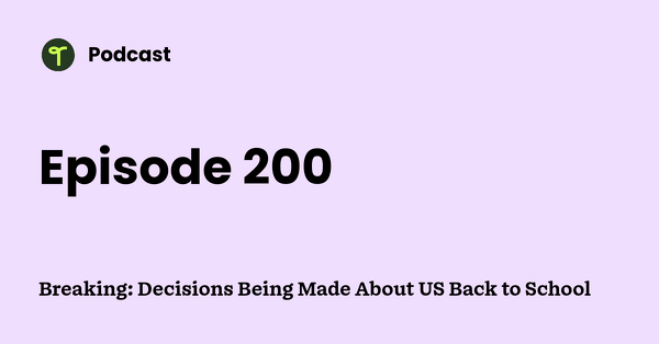 Go to Breaking: Decisions Being Made About US Back to School podcast