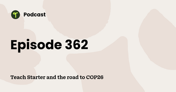Go to Teach Starter and the road to COP26 podcast