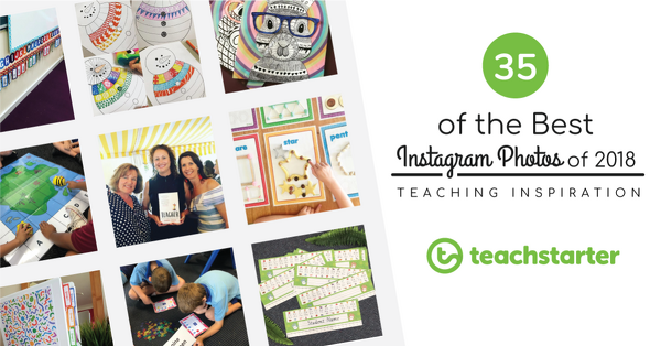 Go to The Best Instagram Photos of 2018 | Teaching Inspiration blog