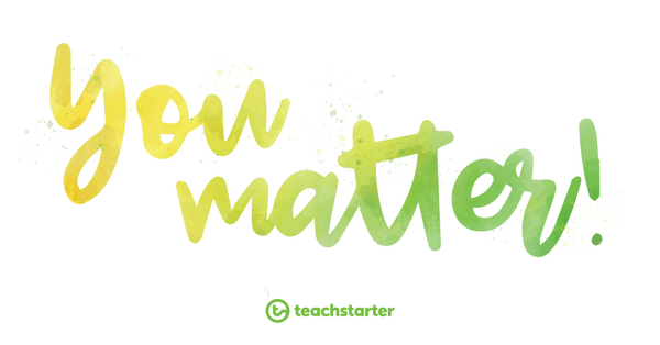 Go to Two Simple Words That Will Change Your Teaching Forever: You Matter! blog