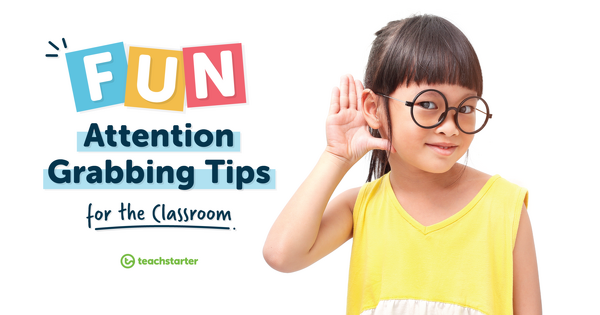 Go to 7 Fun Attention-Grabbing Tips for Your Classroom blog