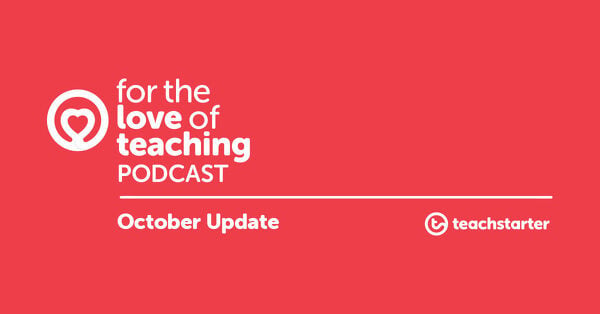 Go to Podcast News from Teach Starter HQ (October Update) blog