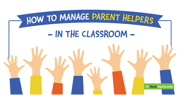 Go to How to Manage Parent Helpers in the Classroom blog