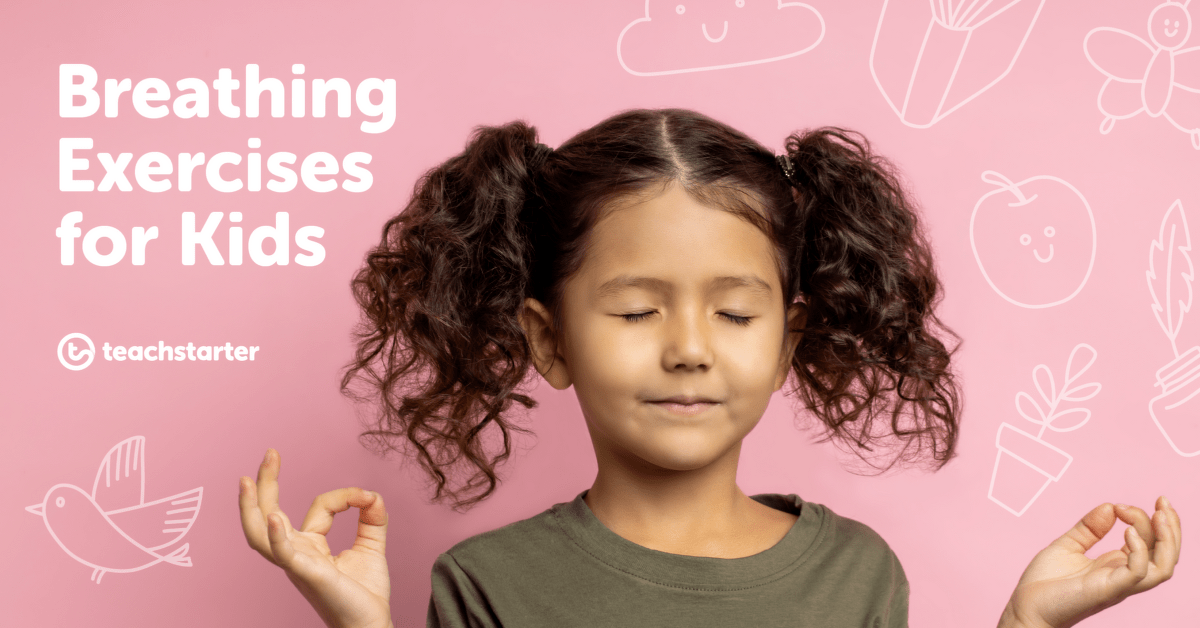 Breathing Exercises for Kids (Free Videos) | Teach Starter