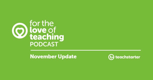 Preview image for Podcast News from Teach Starter HQ (November Update) - blog
