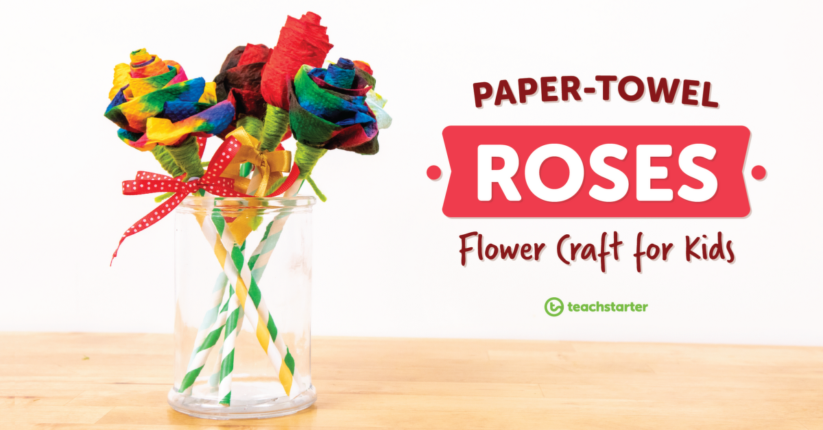 Paper-Towel Roses | Flower Craft for Kids | Teach Starter