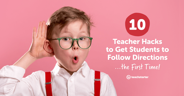 Preview image for 10 Teacher Hacks to Get Students to Follow Directions... the First Time! - blog