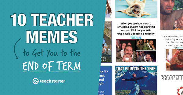 Image of 10 Teacher Memes to Get You to the End of Term