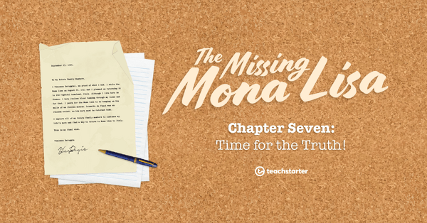 Go to The Missing Mona Lisa – Chapter 7: Time for the Truth! lesson plan