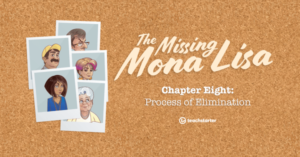 Preview image for The Missing Mona Lisa – Chapter 8: Process of Elimination - lesson plan
