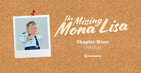Go to The Missing Mona Lisa – Chapter 9: Gotcha! lesson plan
