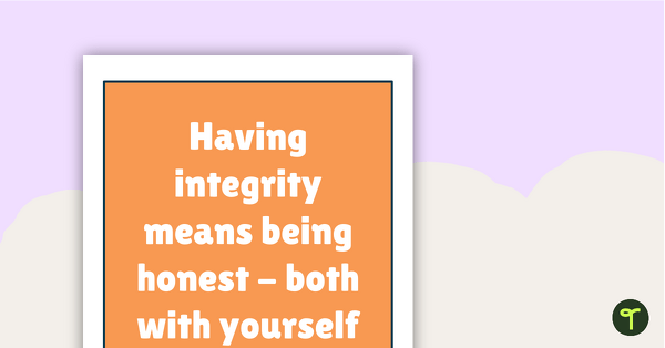 Go to Inspirational Quotes for Teachers – Having integrity means being honest – both with yourself and with others teaching resource
