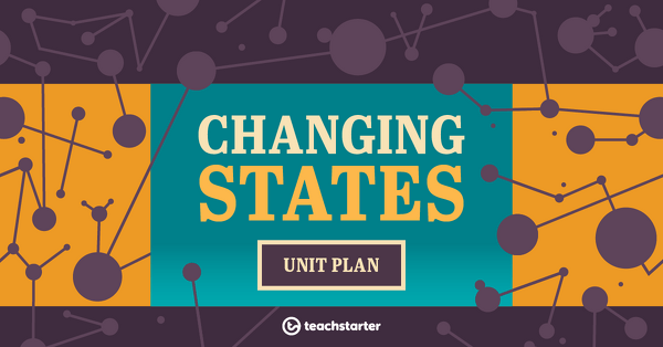 Preview image for Changing States Unit Plan - unit plan