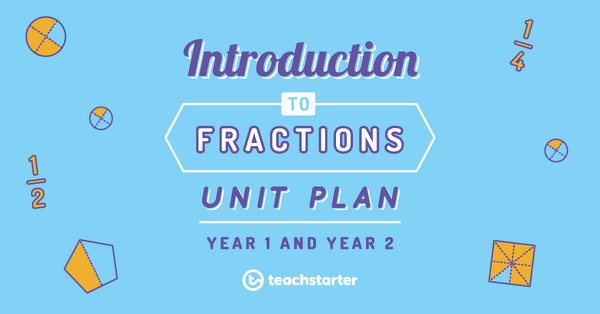 Go to Introduction to Fractions Unit Plan - Year 1 and Year 2 unit plan