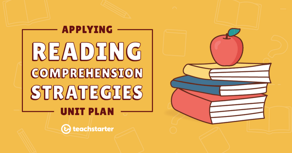 Image of Applying Reading Comprehension Strategies Unit Plan