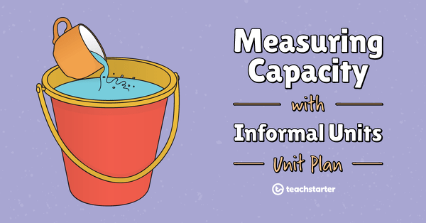 Go to Measuring Capacity with Informal Units unit plan