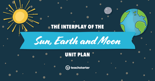 Image of The Interplay of the Sun, Earth and Moon Unit Plan