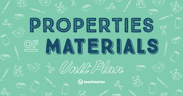 Preview image for Properties of Materials Unit Plan - unit plan