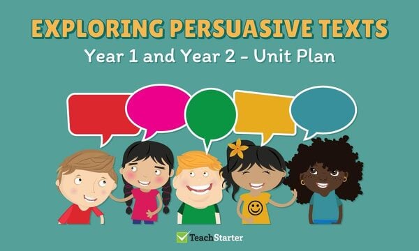 Preview image for Exploring Persuasive Texts Unit Plan - Year 1 and Year 2 - unit plan