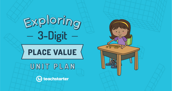 Go to Exploring 3-Digit Place Value Unit Plan unit plan
