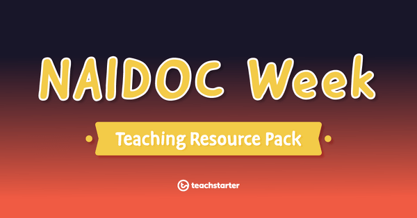 Go to NAIDOC Week Teaching Resource Pack resource pack