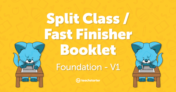 Go to Split Class/Fast Finisher Booklet - Foundation - V1 resource pack