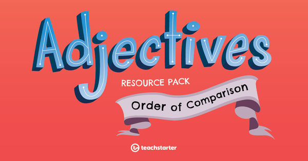 Go to Adjectives Order of Comparison Resource Pack resource pack