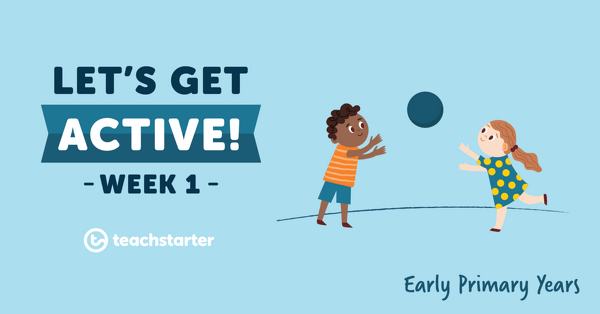 Go to Let's Get Active in the Early Primary Years - Week 1 resource pack