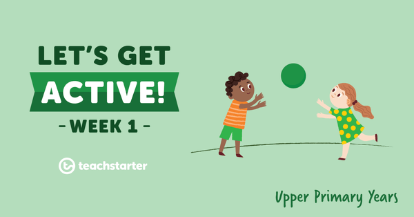 Go to Let's Get Active in the Upper Primary Years - Week 1 resource pack