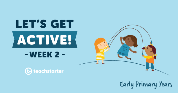 Go to Let's Get Active in the Early Primary Years - Week 2 resource pack