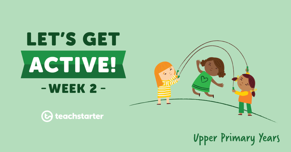 Go to Let's Get Active in the Upper Primary Years - Week 2 resource pack