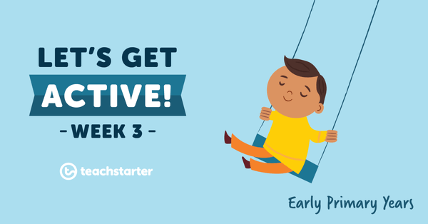 Go to Let's Get Active in the Early Primary Years - Week 3 resource pack
