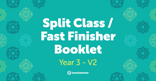 Go to Split Class/Fast Finisher Booklet - Year 3 - V2 resource pack