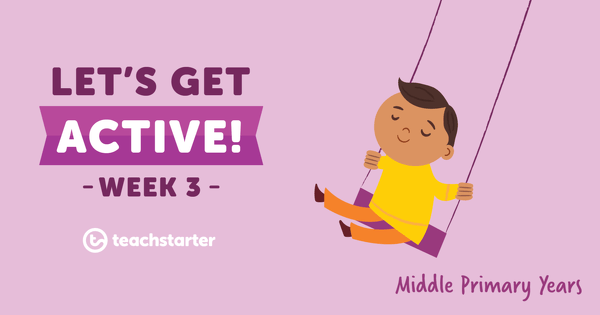 Go to Let's Get Active in the Middle Primary Years - Week 3 resource pack